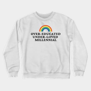 Over Educated Under Loved Millennial Crewneck Sweatshirt